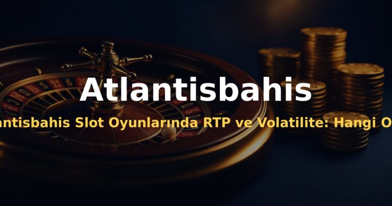 Atlantisbahis Slot Oyunlarında RTP ve Volatilite: Hangi Oyunu Seçmelisin? - Atlantisbahis
